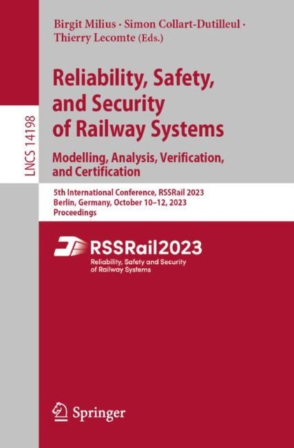 Reliability, Safety, and Security of Railway Systems. Modelling, Analysis, Verification, and Certification : 5th International Conference, RSSRail 2023, Berlin, Germany, October 10-12, 2023, Proceedin, Paperback / softback Book