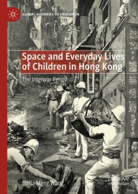 Space and Everyday Lives of Children in Hong Kong : The Interwar Period, Hardback Book