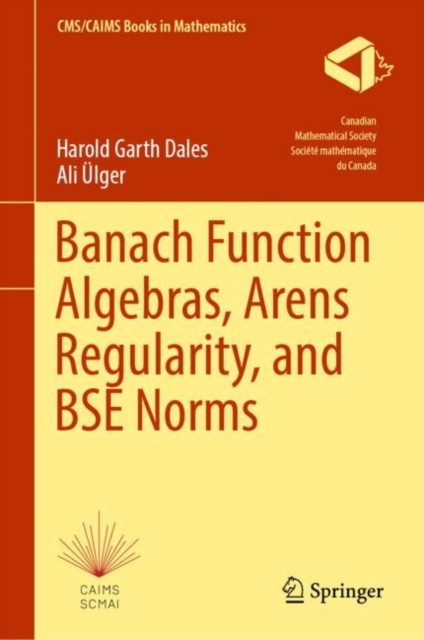 Banach Function Algebras, Arens Regularity, and BSE Norms, Hardback Book