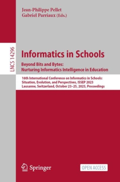 Informatics in Schools. Beyond Bits and Bytes: Nurturing Informatics Intelligence in Education : 16th International Conference on Informatics in Schools: Situation, Evolution, and Perspectives, ISSEP, Paperback / softback Book