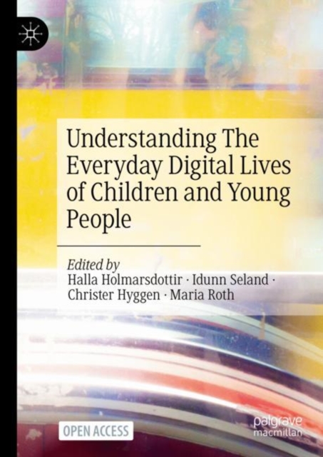Understanding The Everyday Digital Lives of Children and Young People, Hardback Book