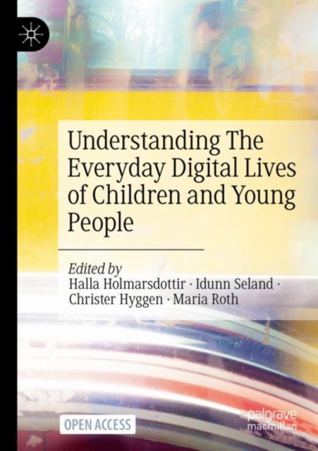 Understanding The Everyday Digital Lives of Children and Young People, Paperback / softback Book