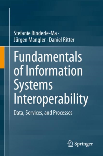Fundamentals of Information Systems Interoperability : Data, Services, and Processes, Paperback / softback Book