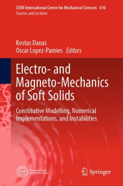 Electro- and Magneto-Mechanics of Soft Solids : Constitutive Modelling, Numerical Implementations, and Instabilities, Hardback Book
