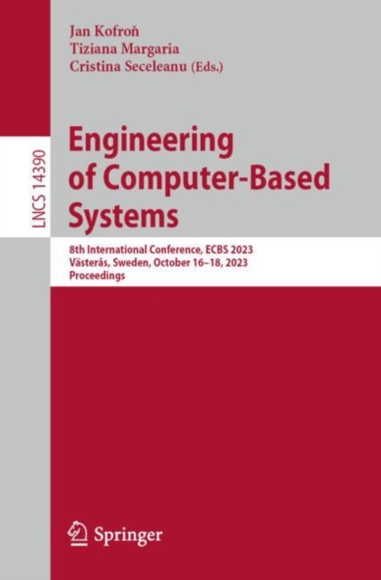 Engineering of Computer-Based Systems : 8th International Conference, ECBS 2023, Vasteras, Sweden, October 16–18, 2023, Proceedings, Paperback / softback Book