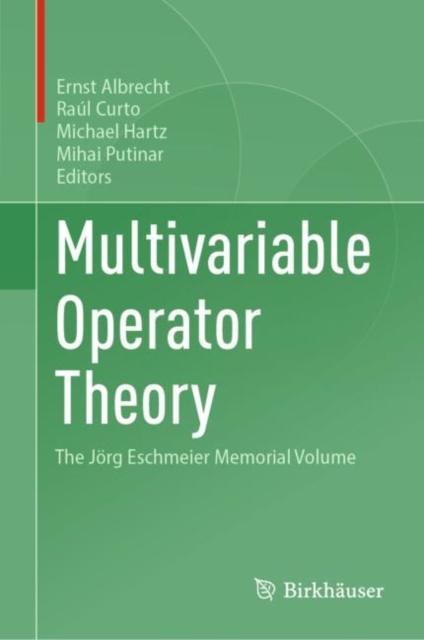 Multivariable Operator Theory : The Jorg Eschmeier Memorial Volume, Hardback Book