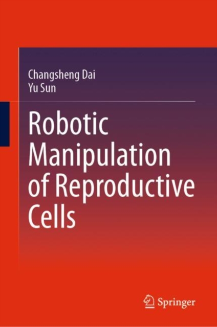 Robotic Manipulation of Reproductive Cells, Hardback Book