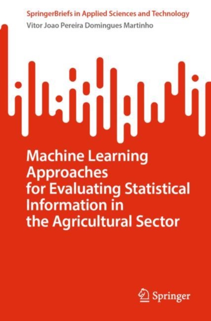 Machine Learning Approaches for Evaluating Statistical Information in the Agricultural Sector, Paperback / softback Book