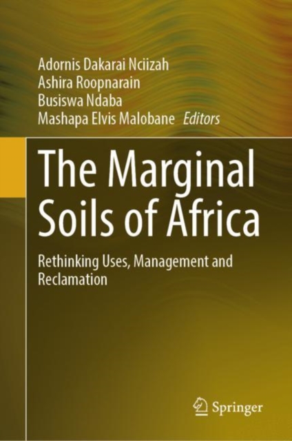 The Marginal Soils of Africa : Rethinking Uses, Management and Reclamation, Hardback Book