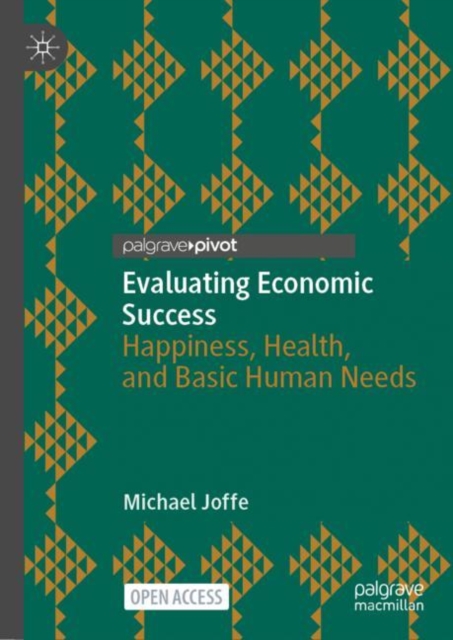 Evaluating Economic Success : Happiness, Health, and Basic Human Needs, Hardback Book