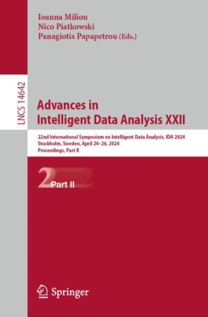 Advances in Intelligent Data Analysis XXII : 22nd International Symposium on Intelligent Data Analysis, IDA 2024, Stockholm, Sweden, April 24–26, 2024, Proceedings, Part II, Paperback / softback Book