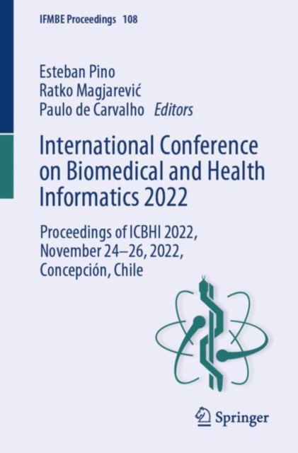 International Conference on Biomedical and Health Informatics 2022 : Proceedings of ICBHI 2022, November 24–26, 2022, Concepcion, Chile, Paperback / softback Book