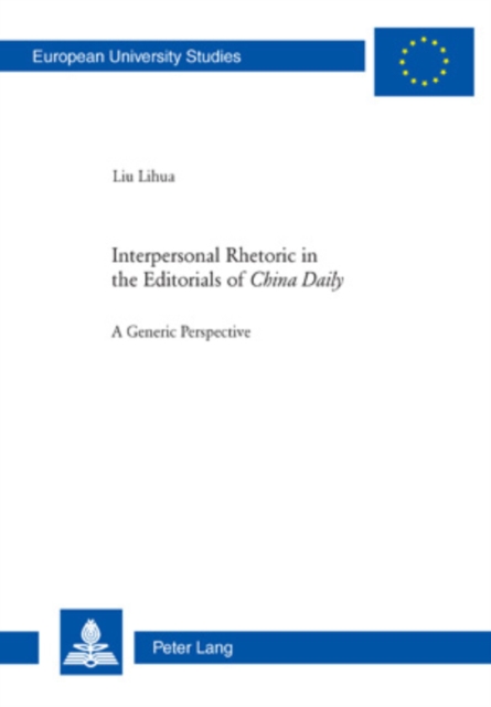 Interpersonal Rhetoric in the Editorials of «China Daily» : A Generic Perspective, Paperback / softback Book