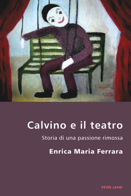 Calvino E Il Teatro : Storia Di Una Passione Rimossa, Paperback / softback Book