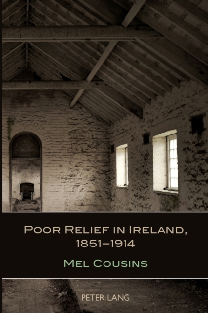 Poor Relief in Ireland, 1851-1914, Paperback / softback Book