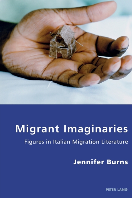 Migrant Imaginaries : Figures in Italian Migration Literature, Paperback / softback Book