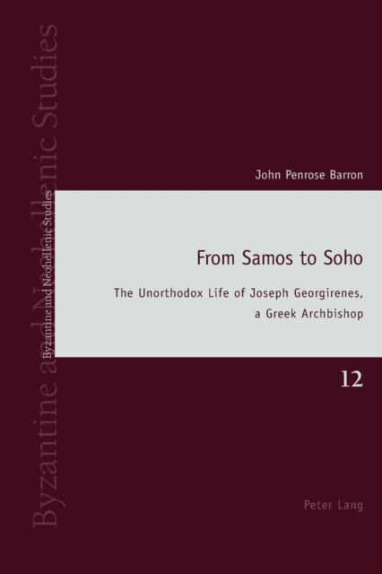 From Samos to Soho : The Unorthodox Life of Joseph Georgirenes, a Greek Archbishop, Paperback / softback Book