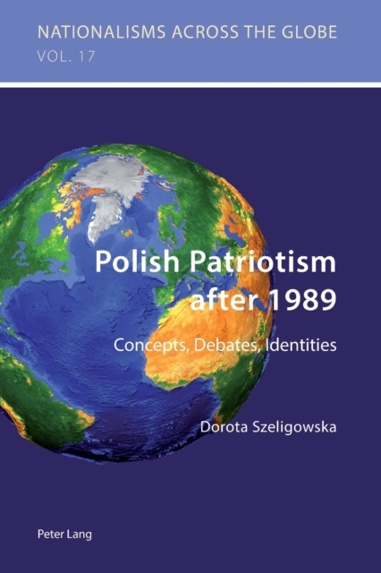 Polish Patriotism after 1989 : Concepts, Debates, Identities, Paperback / softback Book