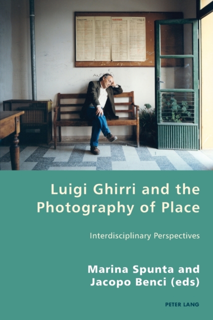 Luigi Ghirri and the Photography of Place : Interdisciplinary Perspectives, Paperback / softback Book