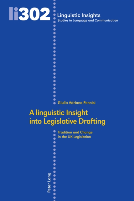 A linguistic Insight into Legislative Drafting : Tradition and Change in the UK Legislation, Hardback Book