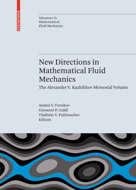 New Directions in Mathematical Fluid Mechanics : The Alexander V. Kazhikhov Memorial Volume, PDF eBook
