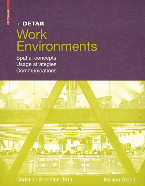 In Detail, Work Environments : Spatial concepts, Usage Strategies, Communications, Hardback Book