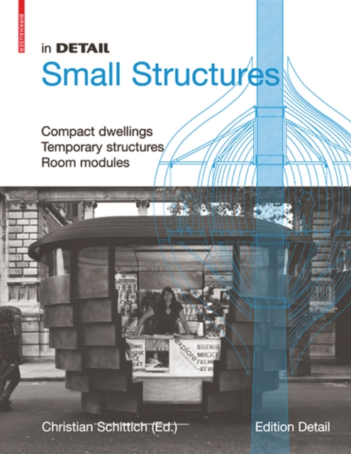 In Detail, Small Structures : Compact dwellings, Temporary structures, Room modules, PDF eBook