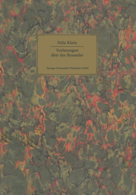 Vorlesungen UEber Das Ikosaeder : Und Die Aufloesung Der Gleichungen Vom Funften Grade, Paperback / softback Book