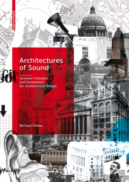 Architectures of Sound : Acoustic Concepts and Parameters for Architectural Design, Hardback Book