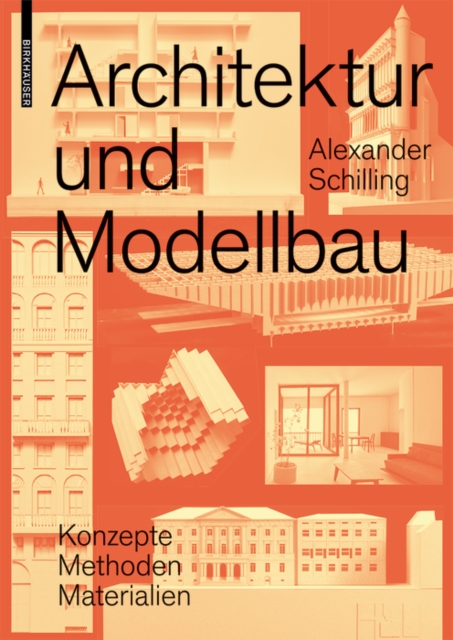Architektur und Modellbau : Konzepte, Methoden, Materialien, Paperback / softback Book