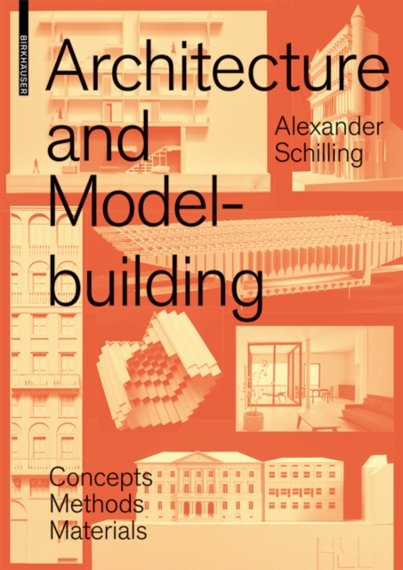 Architecture and Modelbuilding : Concepts, Methods, Materials, Paperback / softback Book