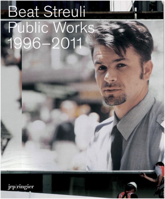 Beat Streuli : Public Works 1996-2011, Paperback Book