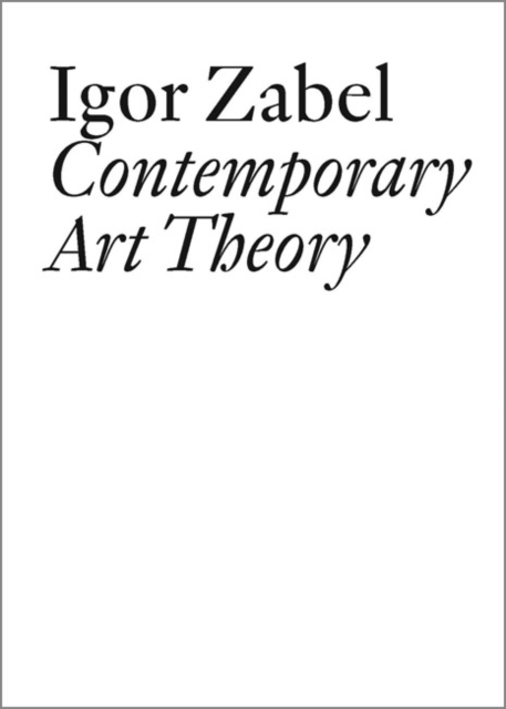 Igor Zabel : Contemporary Art Theory, Paperback / softback Book