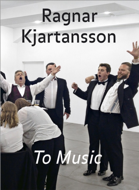 Ragnar Kjartansson : To Music, Hardback Book
