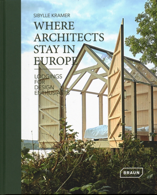 Where Architects Stay in Europe : Lodgings for Design Enthusiasts, Hardback Book