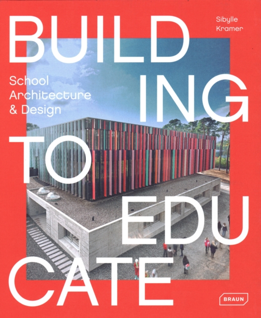 Building to Educate : School Architecture & Design, Hardback Book