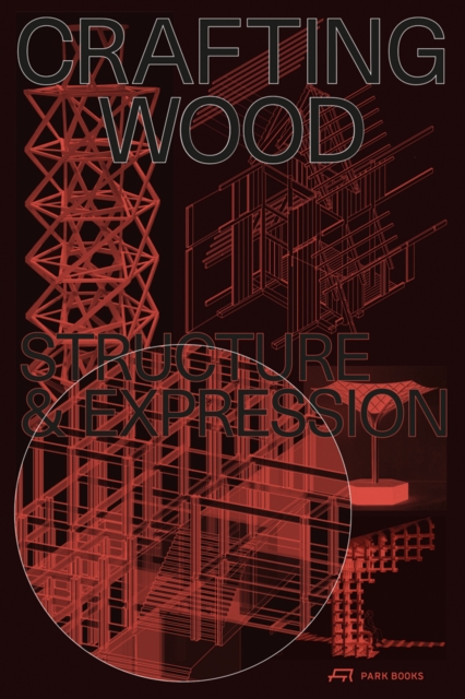 Crafting Wood : Structure and Expression, Paperback / softback Book