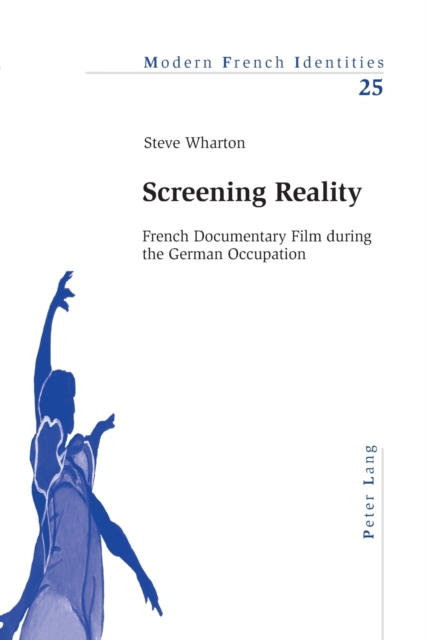 Screening Reality : French Documentary Film During the German Occupation, Paperback / softback Book