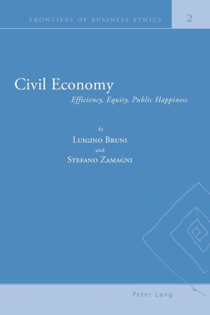 Civil Economy : Efficiency, Equity, Public Happiness, Paperback / softback Book