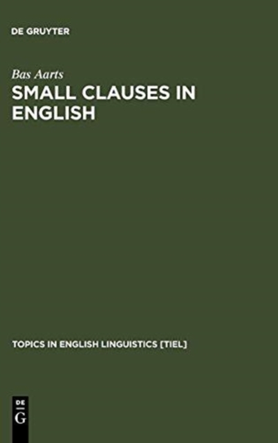 Small Clauses in English : The Nonverbal Types, Hardback Book