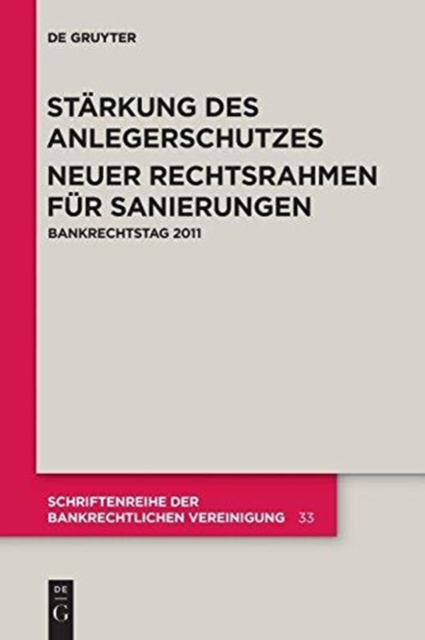 Starkung des Anlegerschutzes. Neuer Rechtsrahmen fur Sanierungen. : Bankrechtstag 2011, Hardback Book