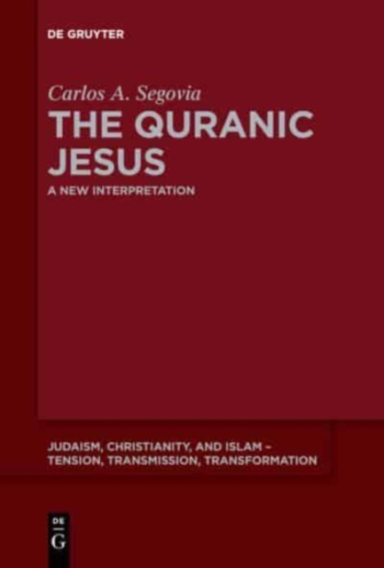 The Quranic Jesus : A New Interpretation, Hardback Book