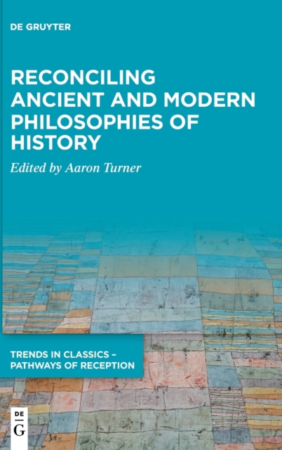Reconciling Ancient and Modern Philosophies of History, Hardback Book