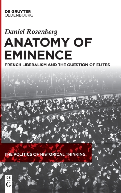 Anatomy of Eminence : French Liberalism and the Question of Elites, Hardback Book
