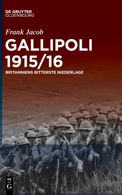 Gallipoli 1915/16 : Britanniens Bitterste Niederlage, Hardback Book