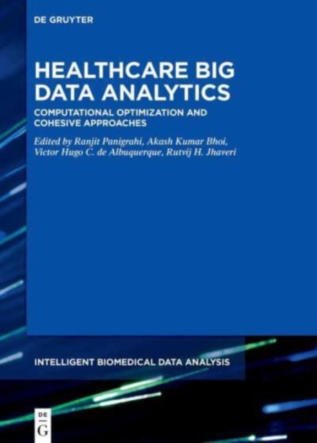 Healthcare Big Data Analytics : Computational Optimization and Cohesive Approaches, Hardback Book