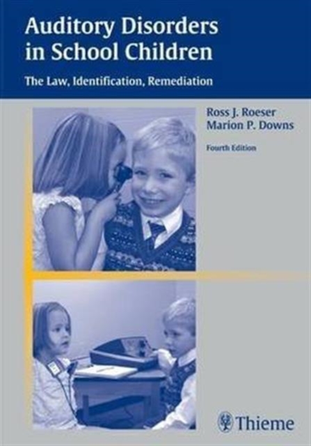 Auditory Disorders in School Children : The Law, Identification, Remediation, Undefined Book