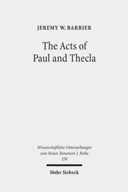 The Acts of Paul and Thecla : A Critical Introduction and Commentary, Paperback / softback Book
