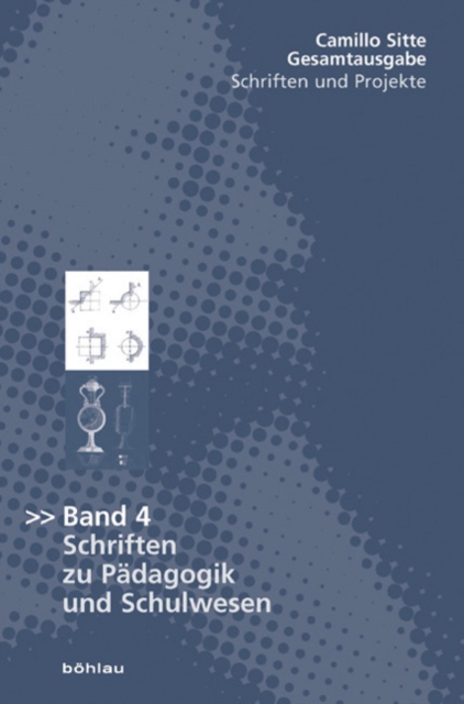 Gesamtausgabe - Schriften und Projekte : Bd. 4: Schriften zu PAdagogik und Schulwesen, Hardback Book