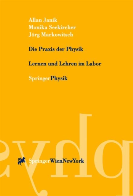 Die Praxis Der Physik : Lernen Und Lehren Im Labor, Hardback Book